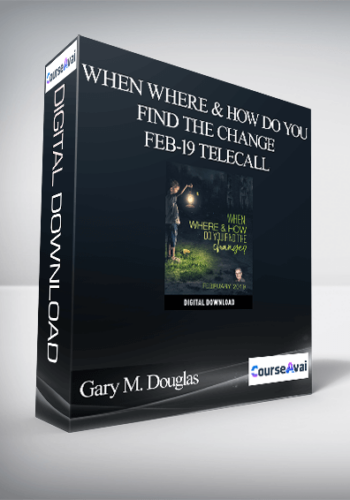 Gary M. Douglas – When Where & How Do You Find The Change Feb-19 Telecall