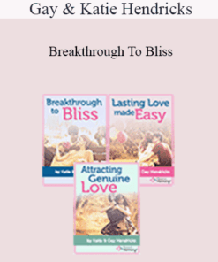 Gay & Katie Hendricks - Breakthrough To Bliss