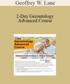 Geoffrey W. Lane - 2-Day Gerontology Advanced Course: Behavioral Interventions & Clinical Strategies