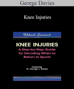 George Davies - Knee Injuries: A Step-by-Step Guide for Deciding When to Return to Sports