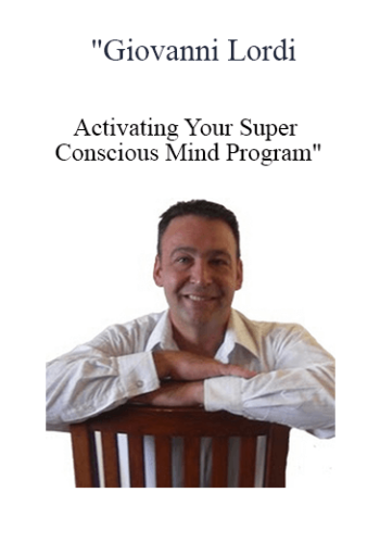 Giovanni Lordi - Activating Your Super Conscious Mind Program