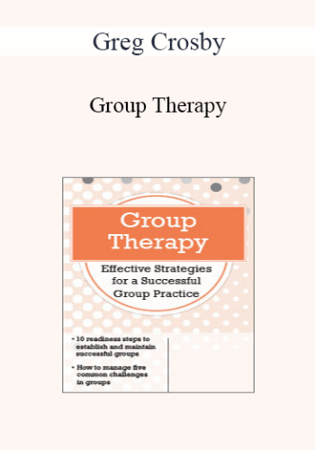 Greg Crosby - Group Therapy: Effective Strategies for a Successful Group Practice
