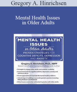 Gregory A. Hinrichsen - Mental Health Issues in Older Adults: Proven Strategies for Cognitive Deficits