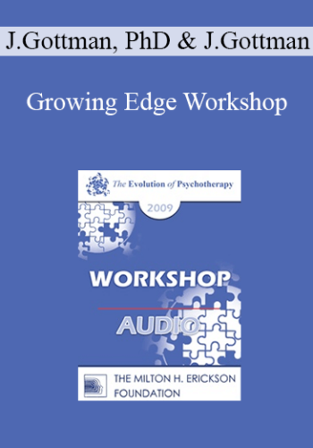 [Audio] EP09 Workshop 22 - Growing Edge Workshop: A Couples’ Group Approach to the Treatment of Low-Level Situational Domestic Violence - John Gottman, PhD and Julie Gottman, PhD