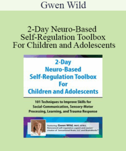 Gwen Wild - 2-Day Neuro-Based Self-Regulation Toolbox For Children and Adolescents