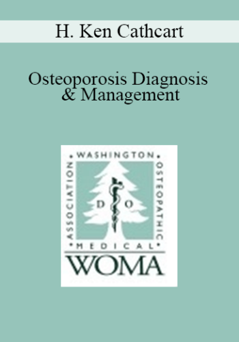 H. Ken Cathcart – Osteoporosis Diagnosis & Management