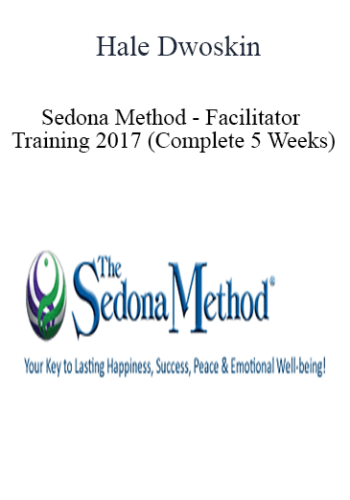 Hale Dwoskin – Sedona Method – Facilitator Training 2017 (Complete 5 Weeks)