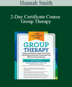 Hannah Smith - 2-Day Certificate Course - Group Therapy: Evidence-Based Strategies to Develop and Facilitate Dynamic
