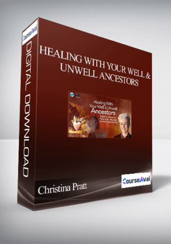Healing With Your Well & Unwell Ancestors With Christina Pratt