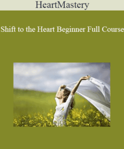 HeartMastery - Shift to the Heart Beginner Full Course