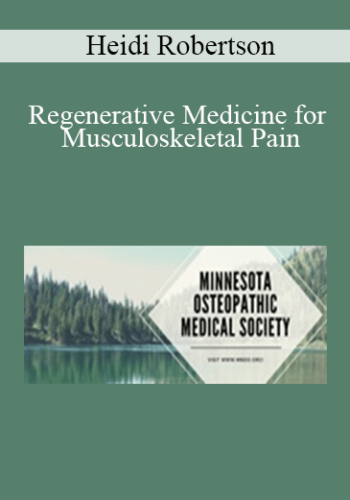 Heidi Robertson – Regenerative Medicine For Musculoskeletal Pain
