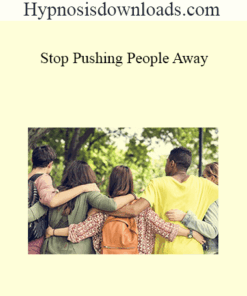 Hypnosisdownloads.com - Stop Pushing People Away