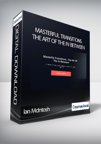 Ian McIntosh - Masterful Transitions - The Art Of The In Between