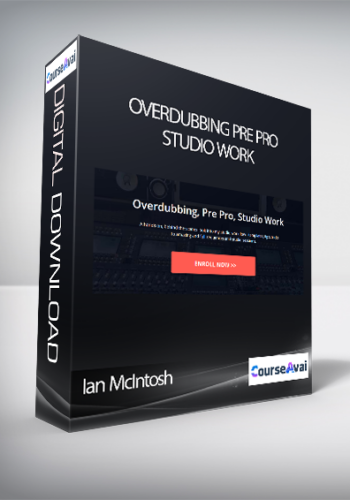 Ian McIntosh – Overdubbing Pre Pro Studio Work