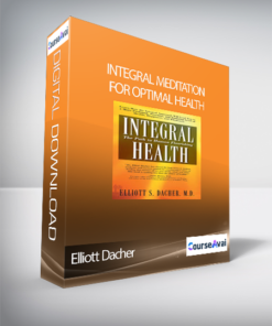 Integral Meditation for Optimal Health with Elliott Dacher