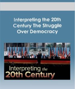 Interpreting the 20th Century: The Struggle Over Democracy