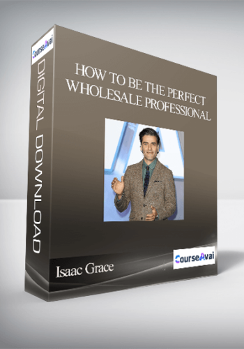 Isaac Grace - How To Be The Perfect Wholesale Professional