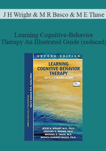 J H Wright & M R Basco & M E Thase – Learning Cognitive-Behavior Therapy An Illustrated Guide (reduced)