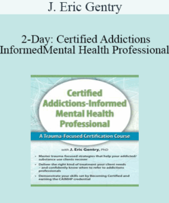 J. Eric Gentry - 2-Day: Certified Addictions-Informed Mental Health Professional: A Trauma-Focused Certification Course