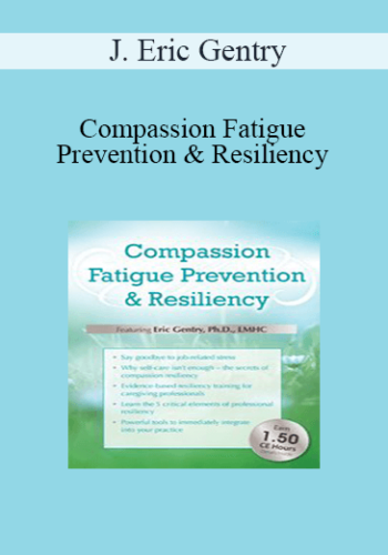 J. Eric Gentry - Compassion Fatigue Prevention & Resiliency: Fitness for the Frontline