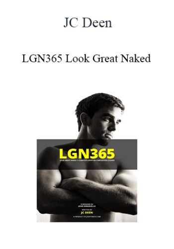 JC Deen - LGN365 Look Great Naked; A Complete Body-Recomposition Course