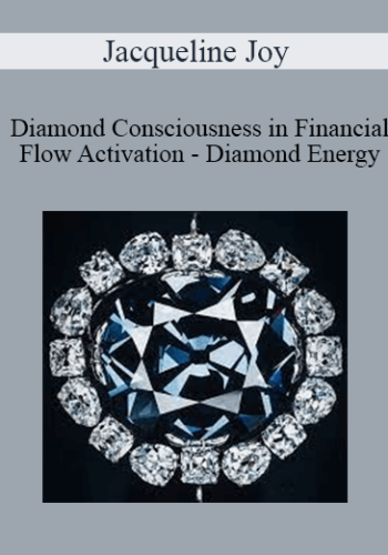 Jacqueline Joy – Diamond Consciousness In Financial Flow Activation – Diamond Energy