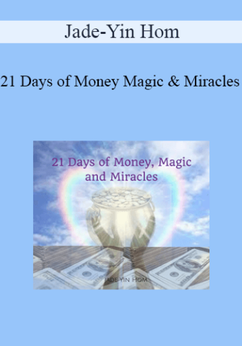 Jade-Yin Hom – 21 Days Of Money Magic & Miracles