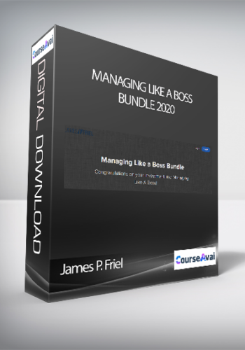 James P. Friel – Managing Like A Boss Bundle 2020
