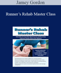 Jamey Gordon - Runner’s Rehab Master Class: Identify and Treat the Root Cause of Running Injuries Faster than Ever Before