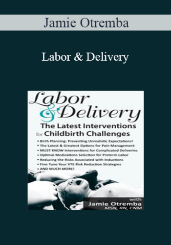 Jamie Otremba – Labor & Delivery: The Latest Interventions For Childbirth Challenges