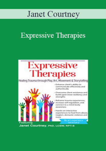 Janet Courtney - Expressive Therapies: Healing Trauma Through Play, Art, Movement & Storytelling