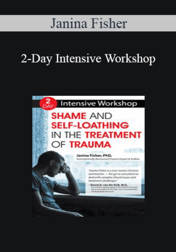 Janina Fisher - 2-Day Intensive Workshop: Shame and Self-Loathing in the Treatment of Trauma
