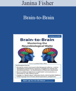 Janina Fisher - Brain-to-Brain: Mastering the Neurobiological Waltz