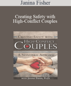 Janina Fisher - Creating Safety with High-Conflict Couples: A Nonverbal Approach
