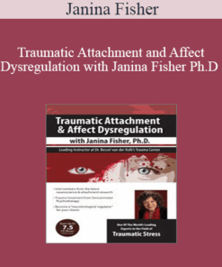 Janina Fisher - Traumatic Attachment and Affect Dysregulation with Janina Fisher