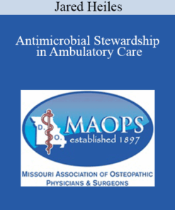 Jared Heiles - Antimicrobial Stewardship in Ambulatory Care