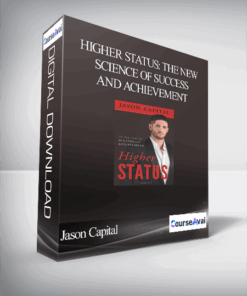 Jason Capital - Higher Status: The New Science of Success and Achievement