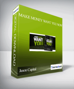 Jason Capital – Make Money Want You Now