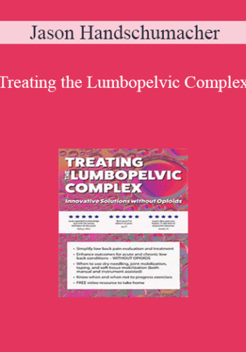 Jason Handschumacher – Treating The Lumbopelvic Complex: Innovative Solutions Without Opioids