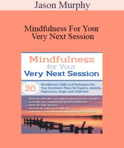 Jason Murphy - Mindfulness For Your Very Next Session: More Than 20 Mindfulness Skills and Techniques for Your Treatment Plans for Trauma