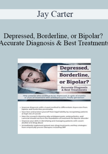 Jay Carter - Depressed, Borderline, or Bipolar? Accurate Diagnosis & Best Treatments