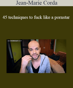 Jean-Marie Corda - 45 techniques to fuck like a pornstar