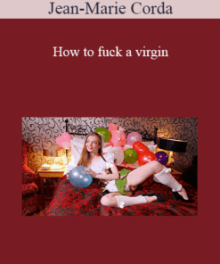 Jean-Marie Corda - How to fuck a virgin