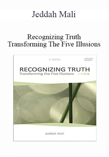 Jeddah Mali – Recognizing Truth Transforming The Five Illusions