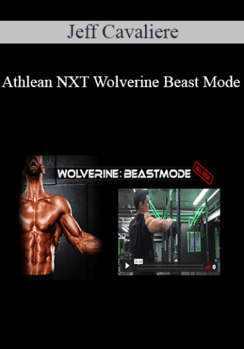 Jeff Cavaliere – Athlean NXT Wolverine Beast Mode