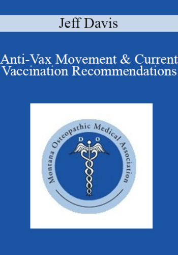 Jeff Davis - Anti-Vax Movement & Current Vaccination Recommendations