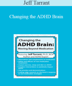 Jeff Tarrant - Changing the ADHD Brain: Moving Beyond Medication & Behavior Management