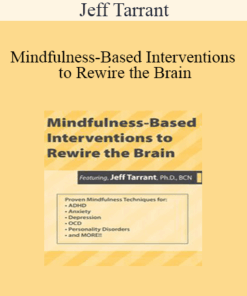 Jeff Tarrant - Mindfulness-Based Interventions to Rewire the Brain