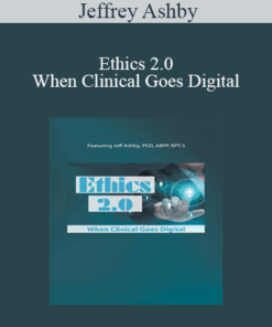 Jeffrey Ashby - Ethics 2.0: When Clinical Goes Digital