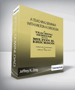 Jeffrey K. Zeig – A Teaching Seminar With Milton H. Erickson